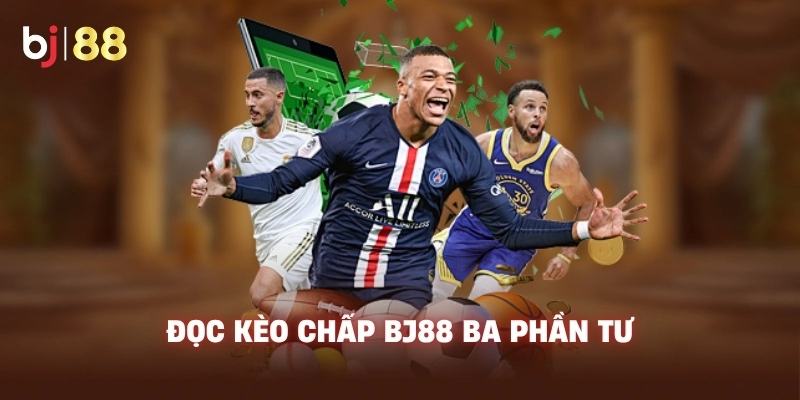 Đọc kèo chấp BJ88 ba phần tư