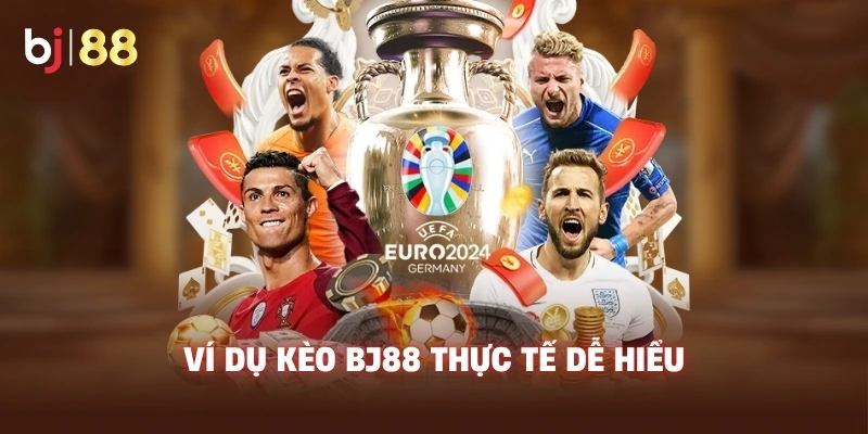 Ví dụ kèo BJ88 thực tế dễ hiểu