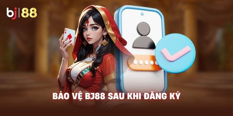 Bảo vệ BJ88 sau khi đăng ký