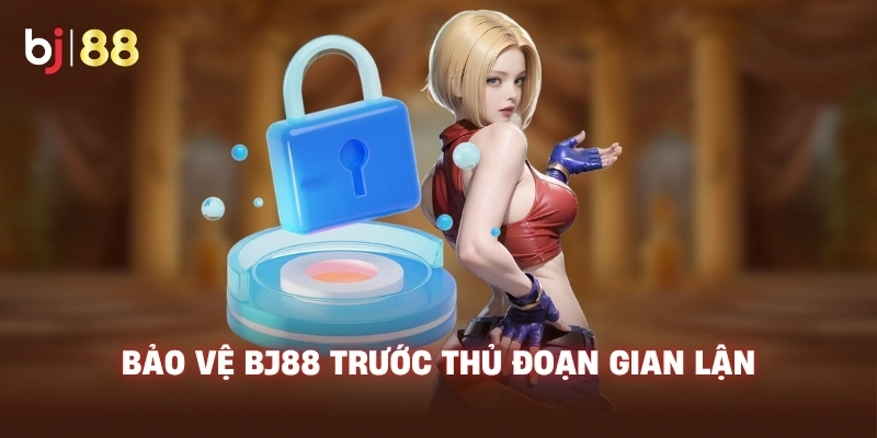 Bảo vệ BJ88 trước thủ đoạn gian lận