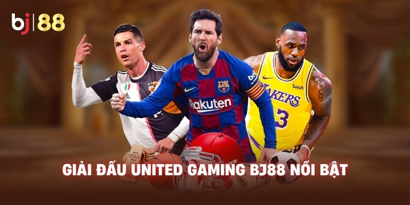 Giải đấu United Gaming BJ88 nổi bật