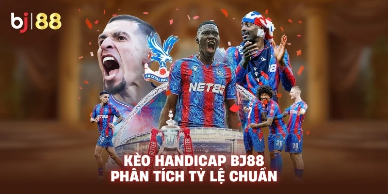 Kèo Handicap BJ88 phân tích tỷ lệ chuẩn