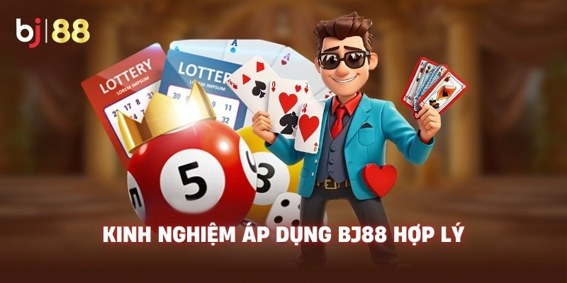Kinh nghiệm áp dụng BJ88 hợp lý