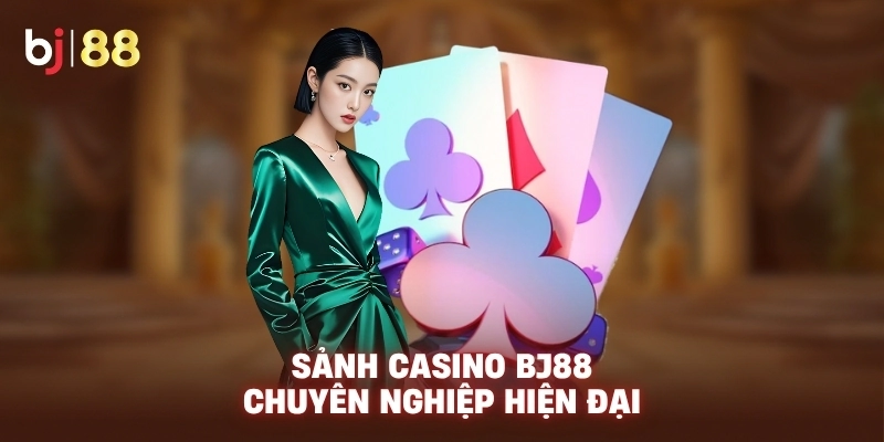 Sảnh casino BJ88 chuyên nghiệp hiện đại