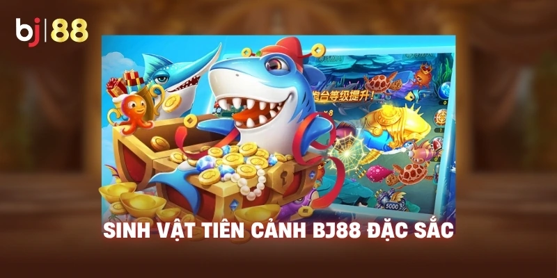 Sinh vật Tiên Cảnh BJ88 đặc sắc