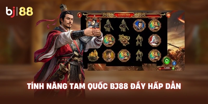 Tính năng Tam Quốc BJ88 đầy hấp dẫn