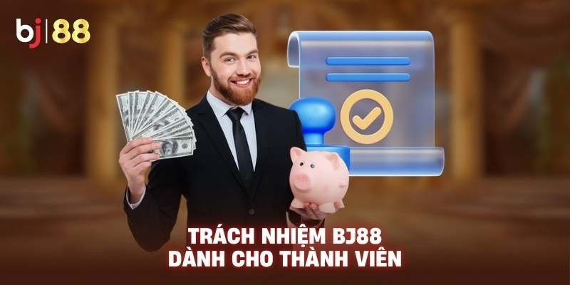 Trách nhiệm BJ88 dành cho thành viên