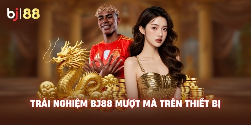 Trải nghiệm BJ88 mượt mà trên thiết bị