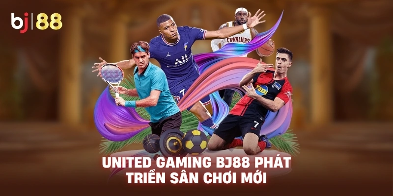 United Gaming BJ88 phát triển sân chơi mới