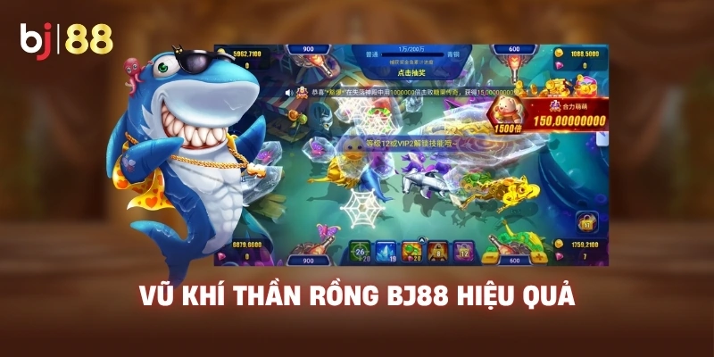 Vũ khí Thần Rồng BJ88 hiệu quả