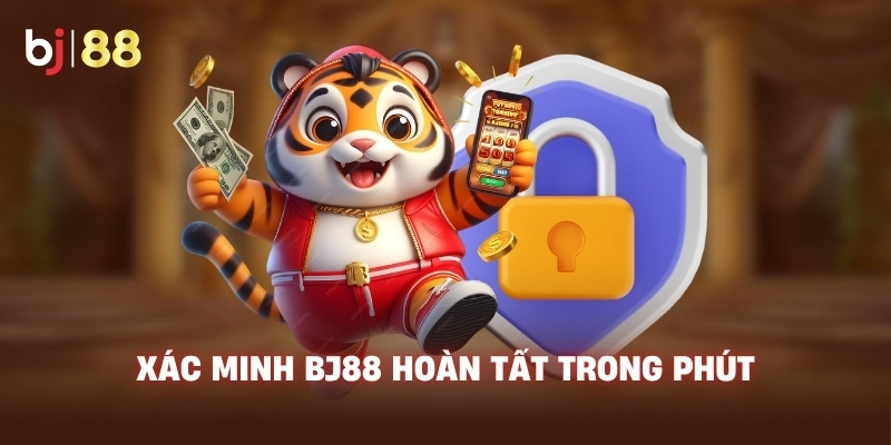 Xác minh BJ88 hoàn tất trong phút